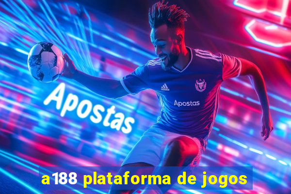 a188 plataforma de jogos